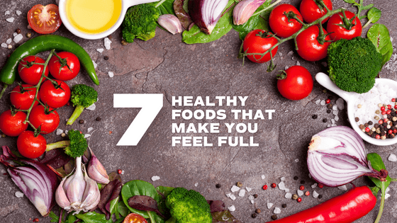 7 Healthy Foods That Make You Feel Full